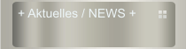 + Aktuelles / NEWS +