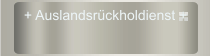  + Auslandsrückholdienst +