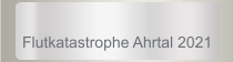 Flutkatastrophe Ahrtal 2021