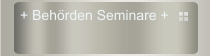 + Behörden Seminare +