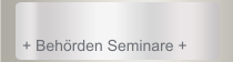 + Behörden Seminare +