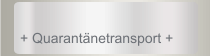 + Quarantänetransport +