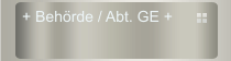 + Behörde / Abt. GE +
