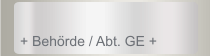 + Behörde / Abt. GE +