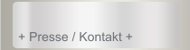 + Presse / Kontakt +