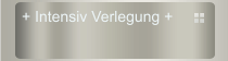 + Intensiv Verlegung +