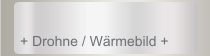 + Drohne / W&auml;rmebild +