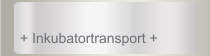+ Inkubatortransport +
