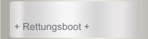 + Rettungsboot +