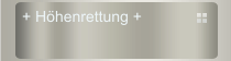 + H&ouml;henrettung +