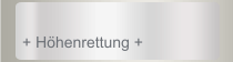 + H&ouml;henrettung +