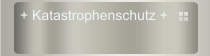 + Katastrophenschutz +