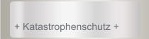 + Katastrophenschutz +