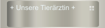 + Unsere Tier&auml;rztin +
