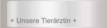 + Unsere Tier&auml;rztin +